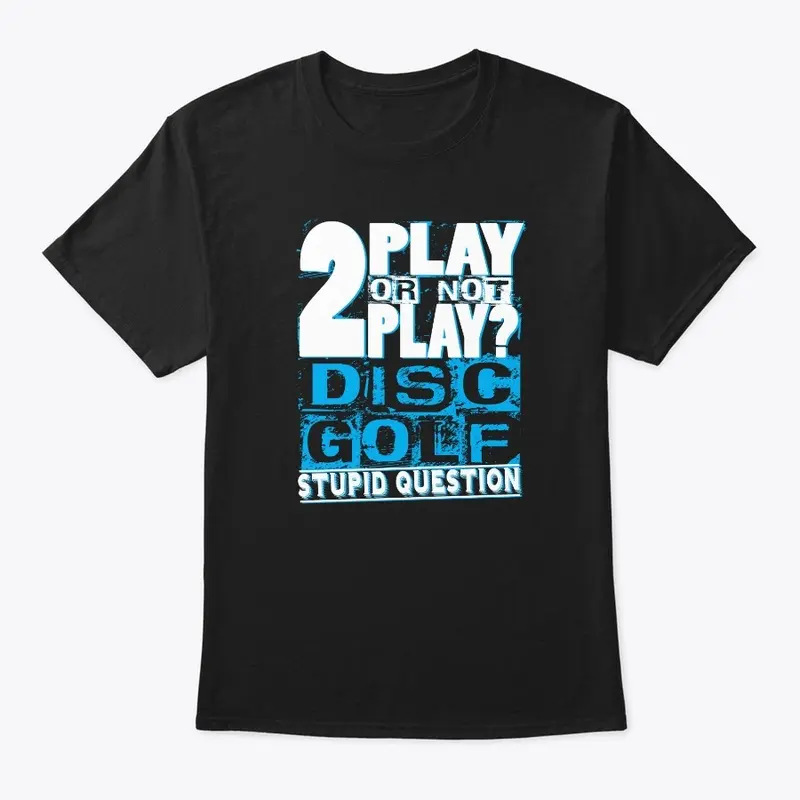 To Play or not To Play Disc Golf